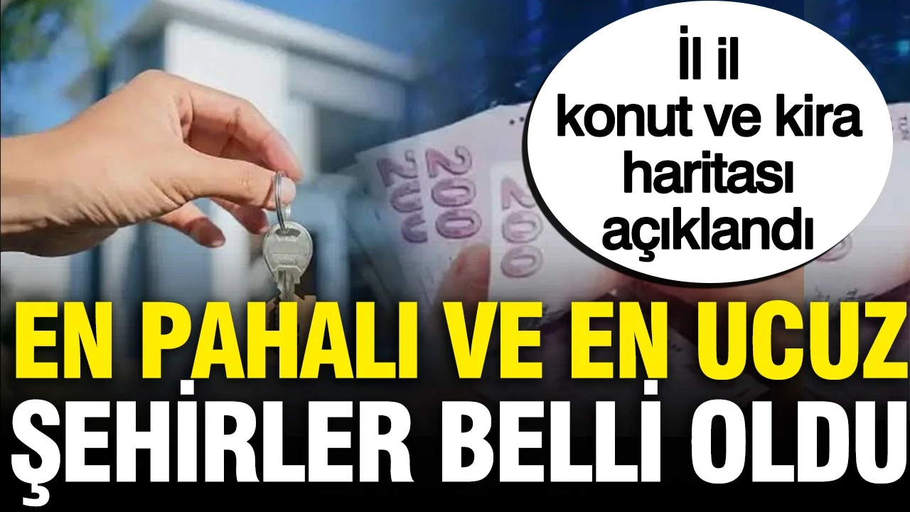 TCMB il il konut ve kira haritasını açıkladı: En pahalı ve en ucuz şehirler belli oldu