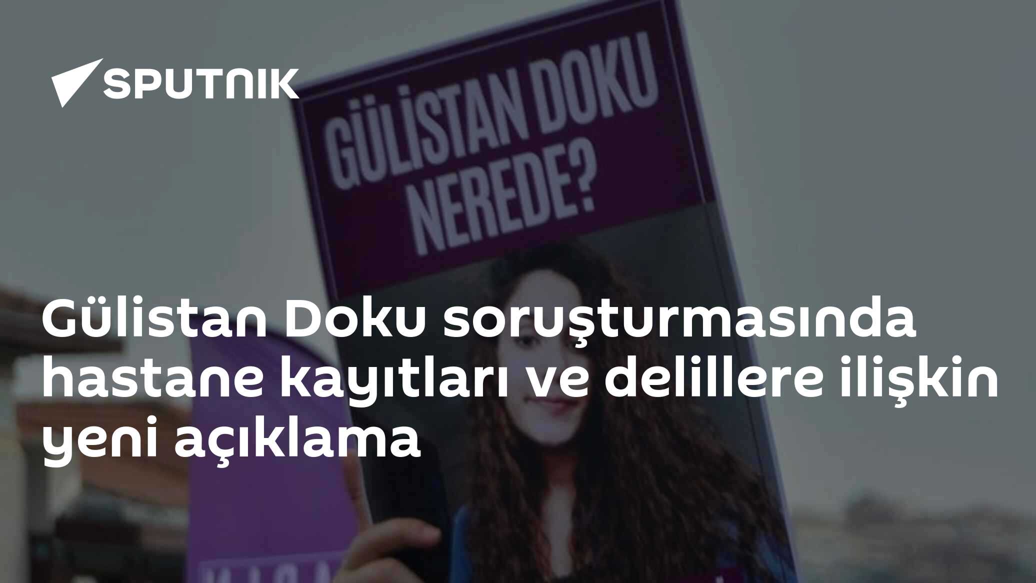 Gülistan Doku soruşturmasında hastane kayıtları ve delillere ilişkin yeni açıklama