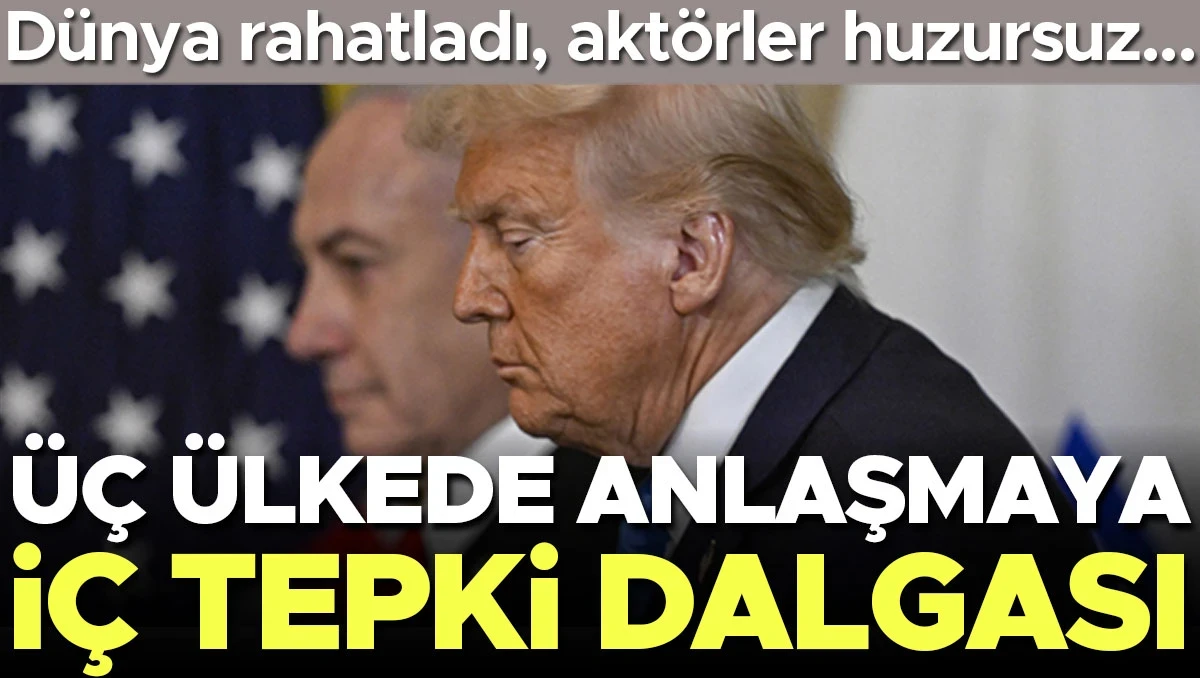 Dünya rahatladı aktörler huzursuz: Üç ülkede anlaşmaya iç tepki dalgası