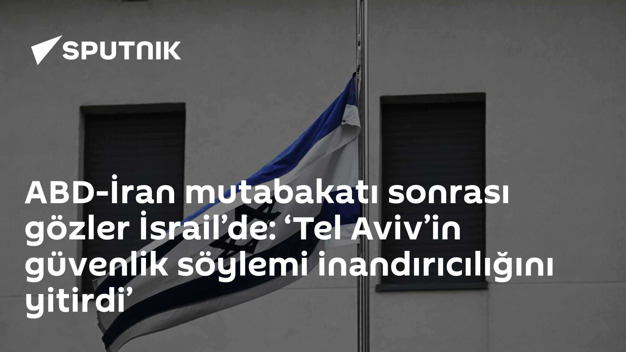 ABD-İran mutabakatı sonrası gözler İsrail’de: ‘Tel Aviv’in güvenlik söylemi inandırıcılığını yitirdi’