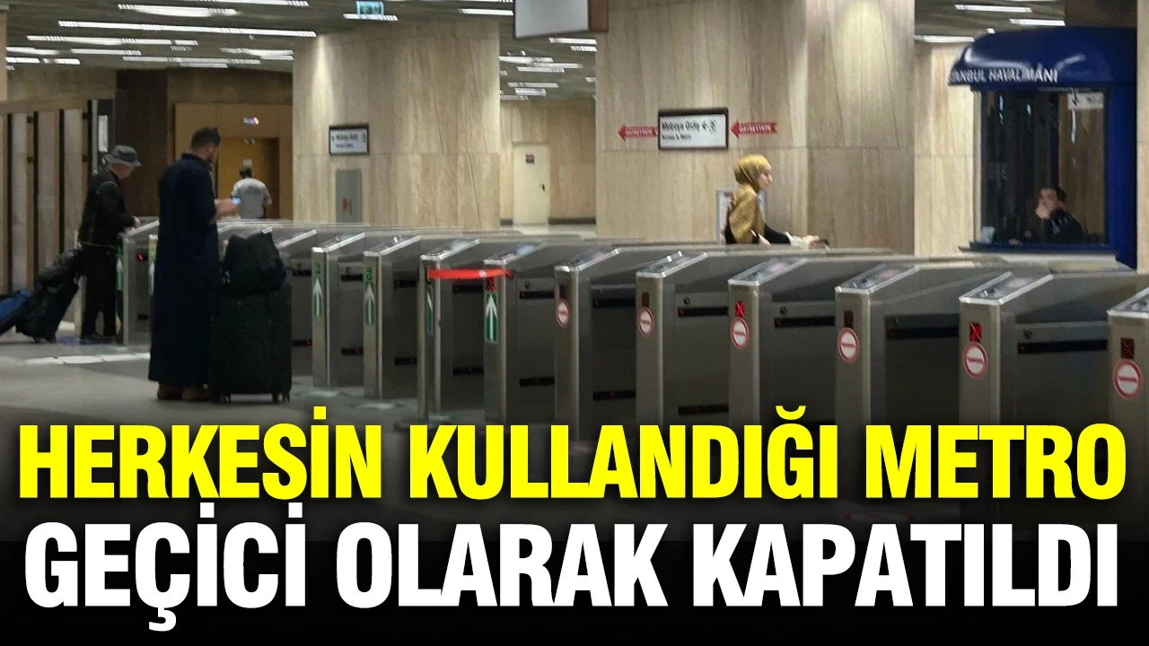 İstanbul’da herkesin kullandığı metro geçici olarak kapatıldı