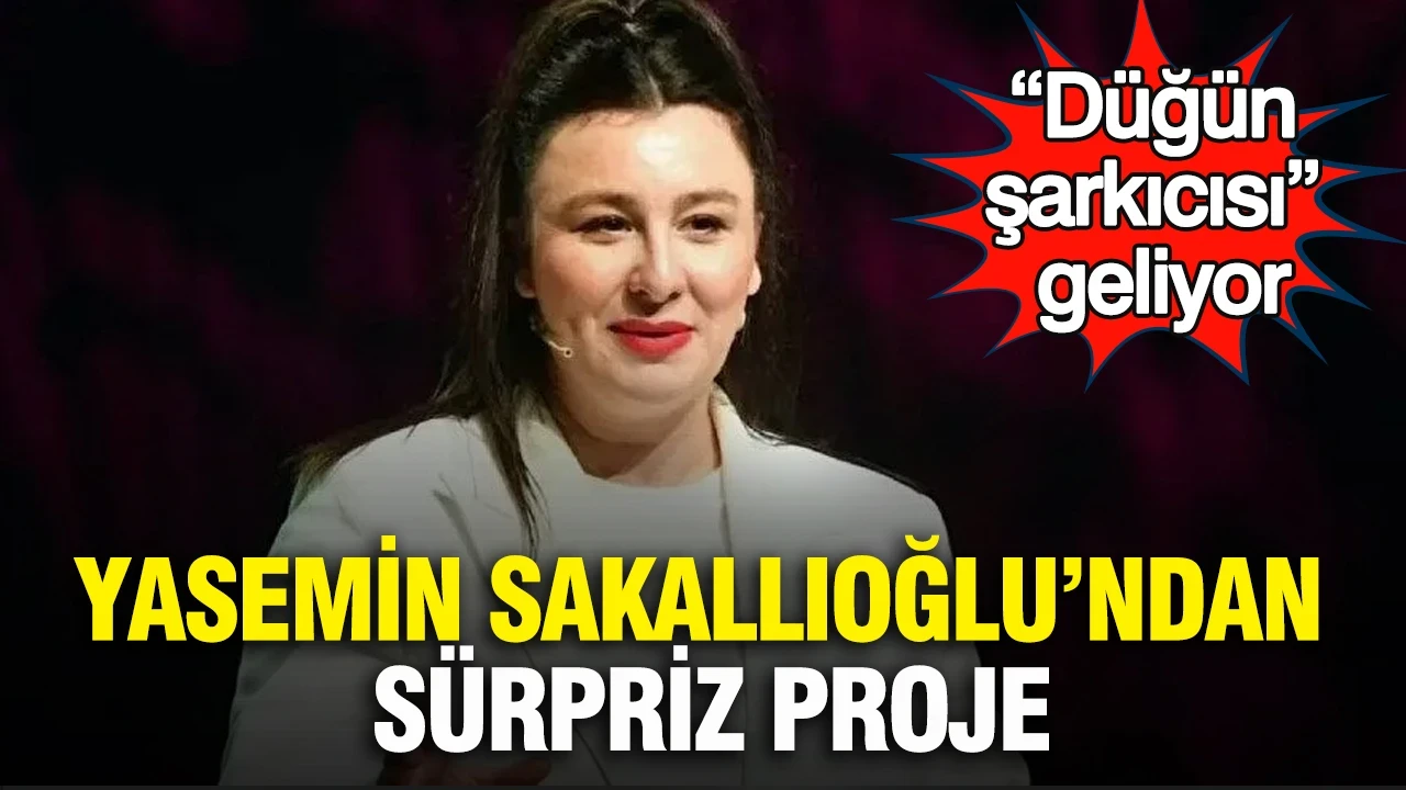 Yasemin Sakallıoğlu’ndan sürpriz proje: “Düğün şarkıcısı” geliyor