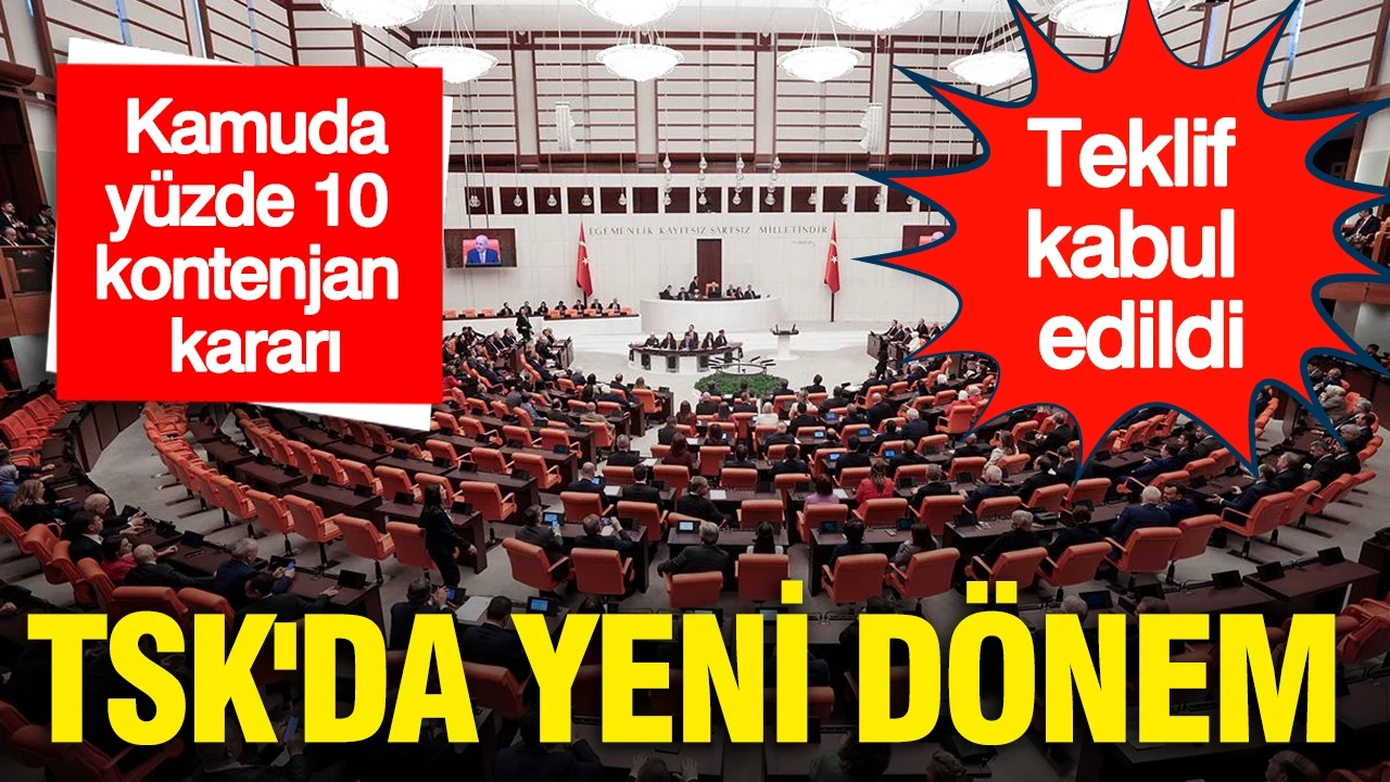 Teklif kabul edildi: TSK'da yeni dönem... Kamuda yüzde 10 kontenjan kararı