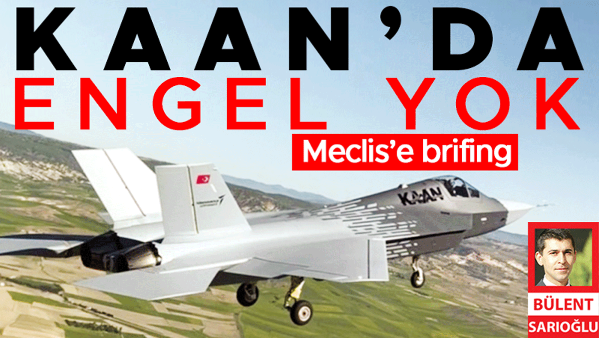Meclis’e brifing: KAAN’da engel yok