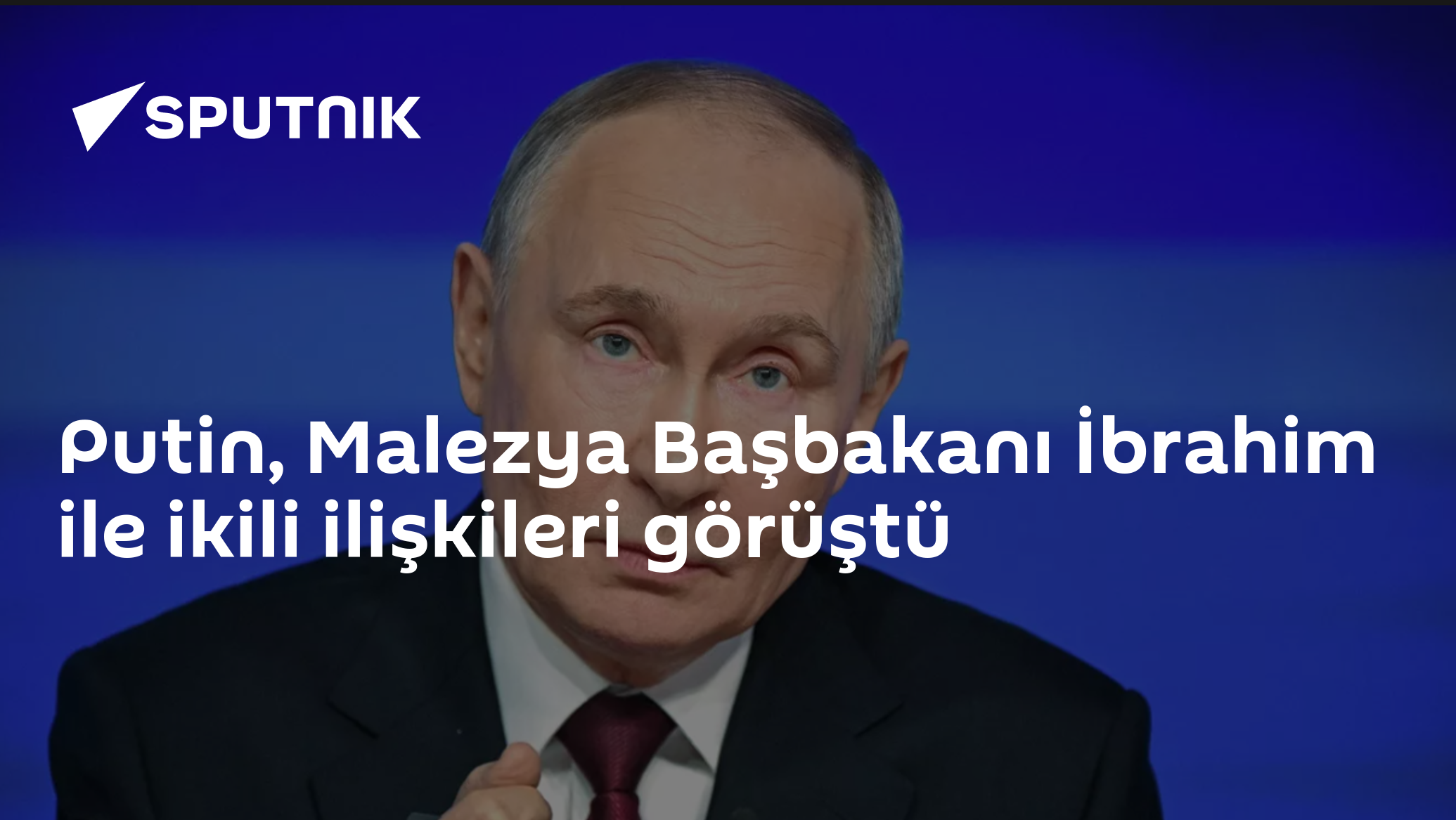 Putin, Malezya Başbakanı İbrahim ile ikili ilişkileri görüştü