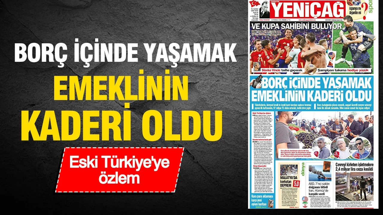 Yeniçağ Gazetesi: 'BORÇ İÇİNDE YAŞAMAK EMEKLİNİN KADERİ OLDU'