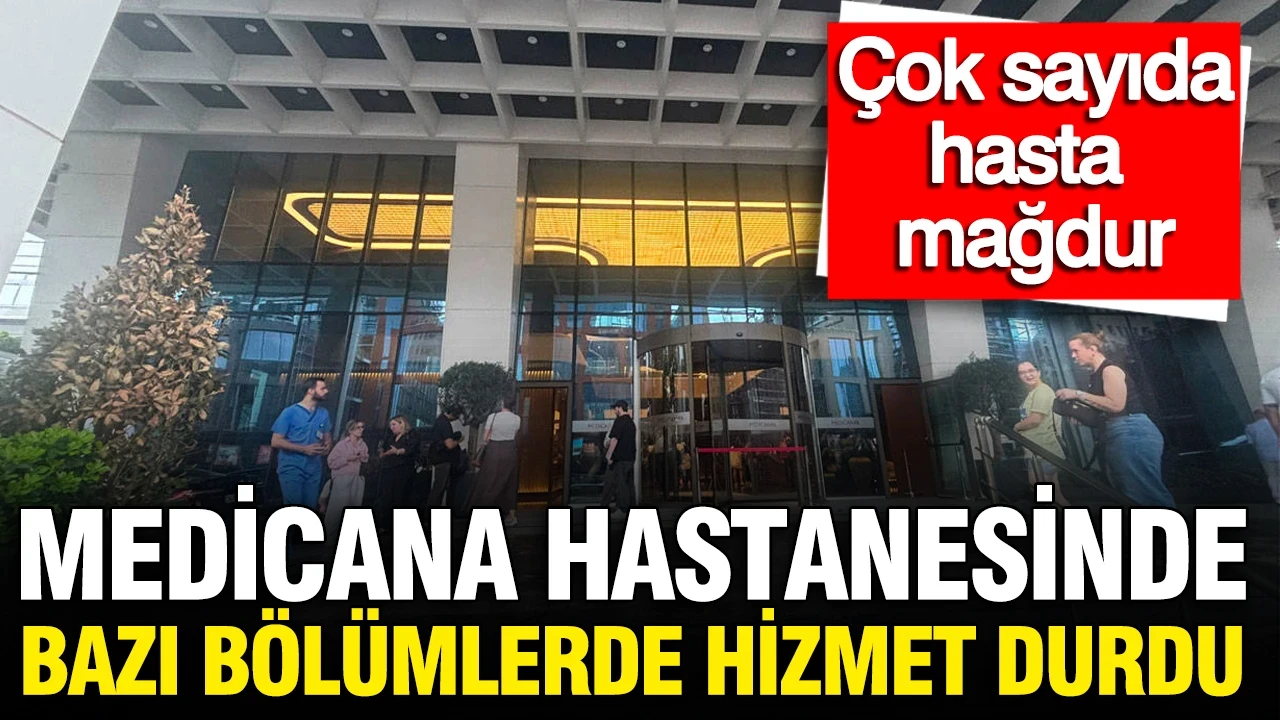 Medicana hastanesinde bazı bölümlerde hizmet durdu: Çok sayıda hasta mağdur
