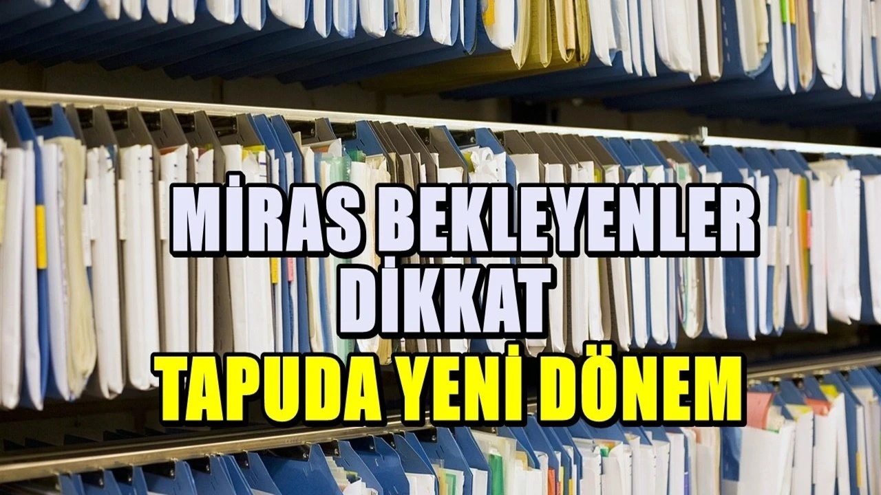Miras paylaşımında yeni düzenleme: Birçok şey sil baştan
