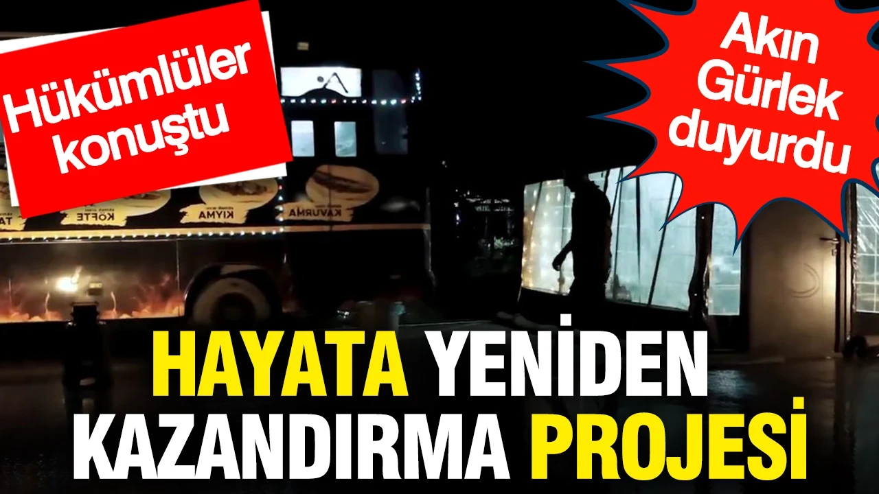 Akın Gürlek duyurdu: Hayata yeniden kazandırma projesi