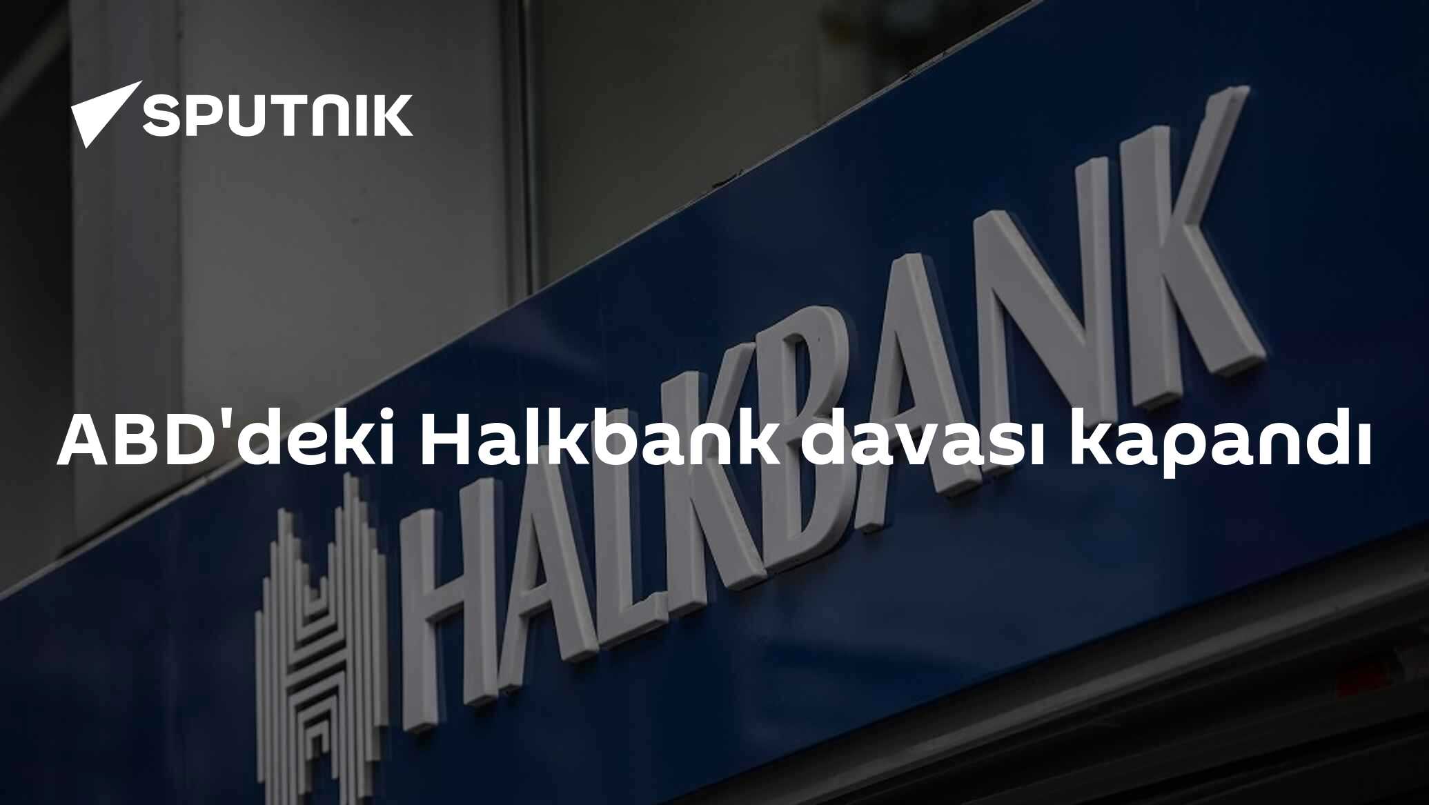 ABD'deki Halkbank davası kapandı