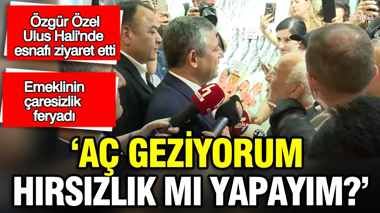Özgür Özel esnafın sorunlarını dinledi: 'Aç geziyorum hırsızlık mı yapayım?'