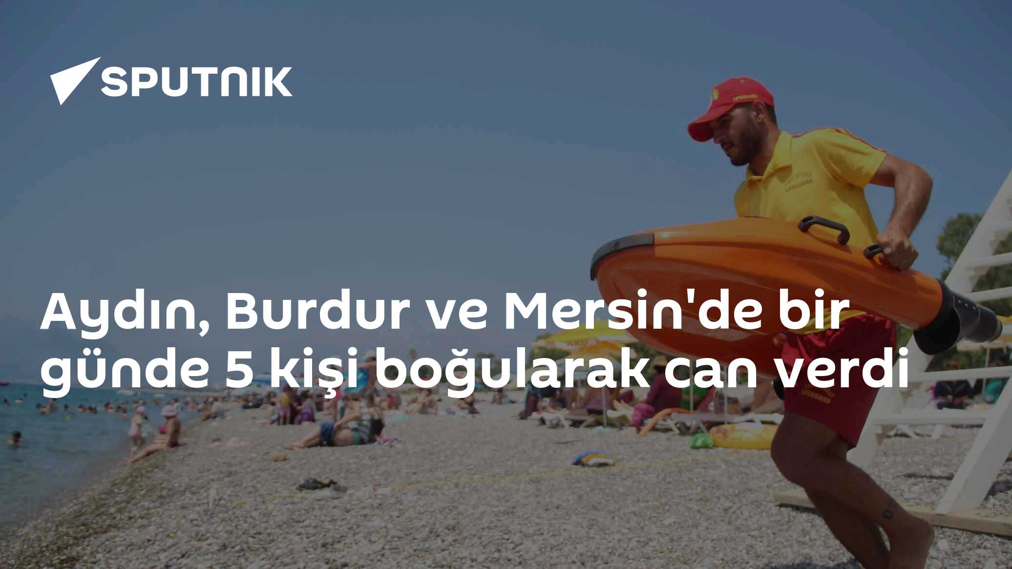 Aydın, Burdur ve Mersin'de bir günde 5 kişi boğularak can verdi