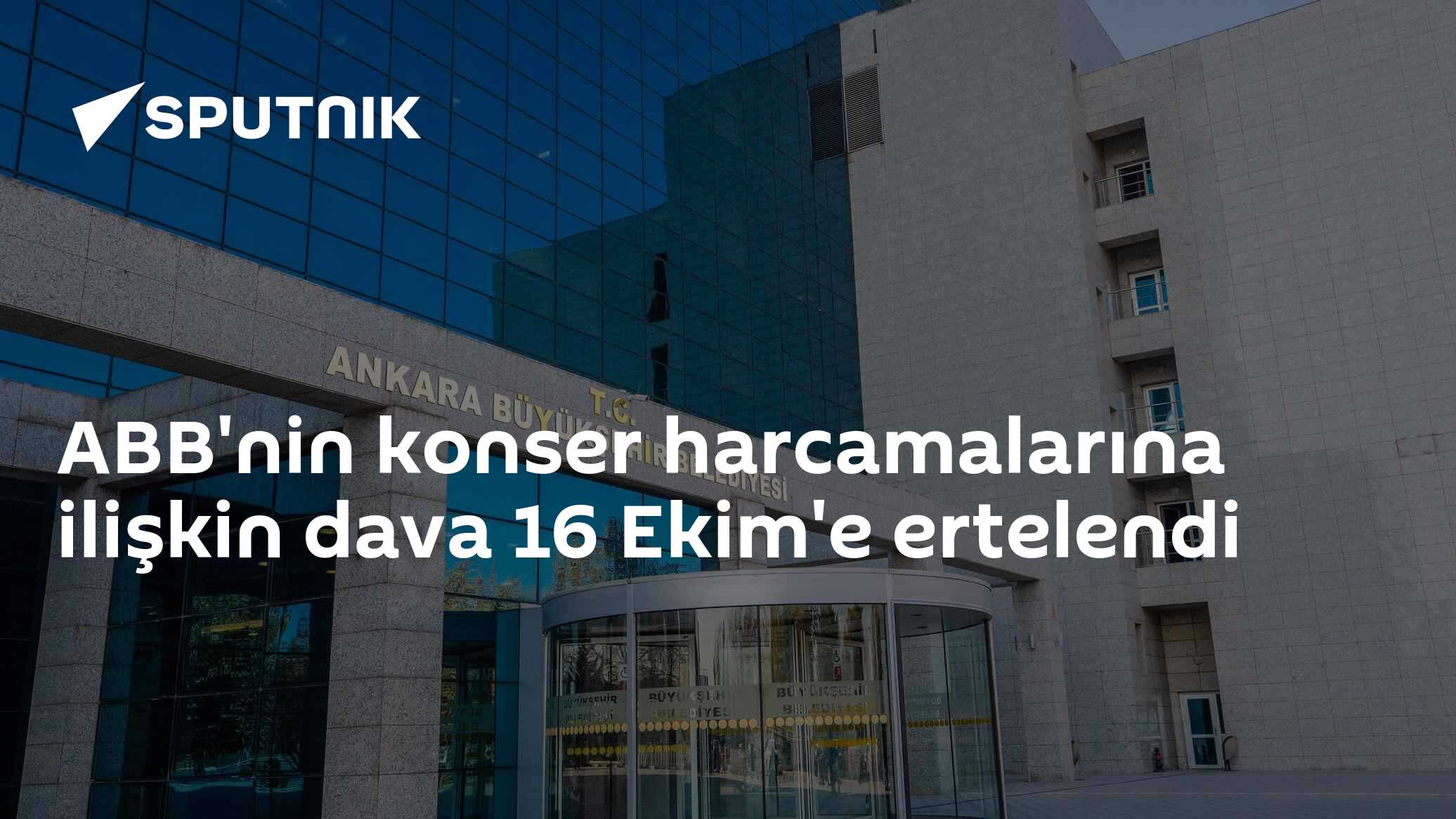 ABB'nin konser harcamalarına ilişkin dava 16 Ekim'e ertelendi