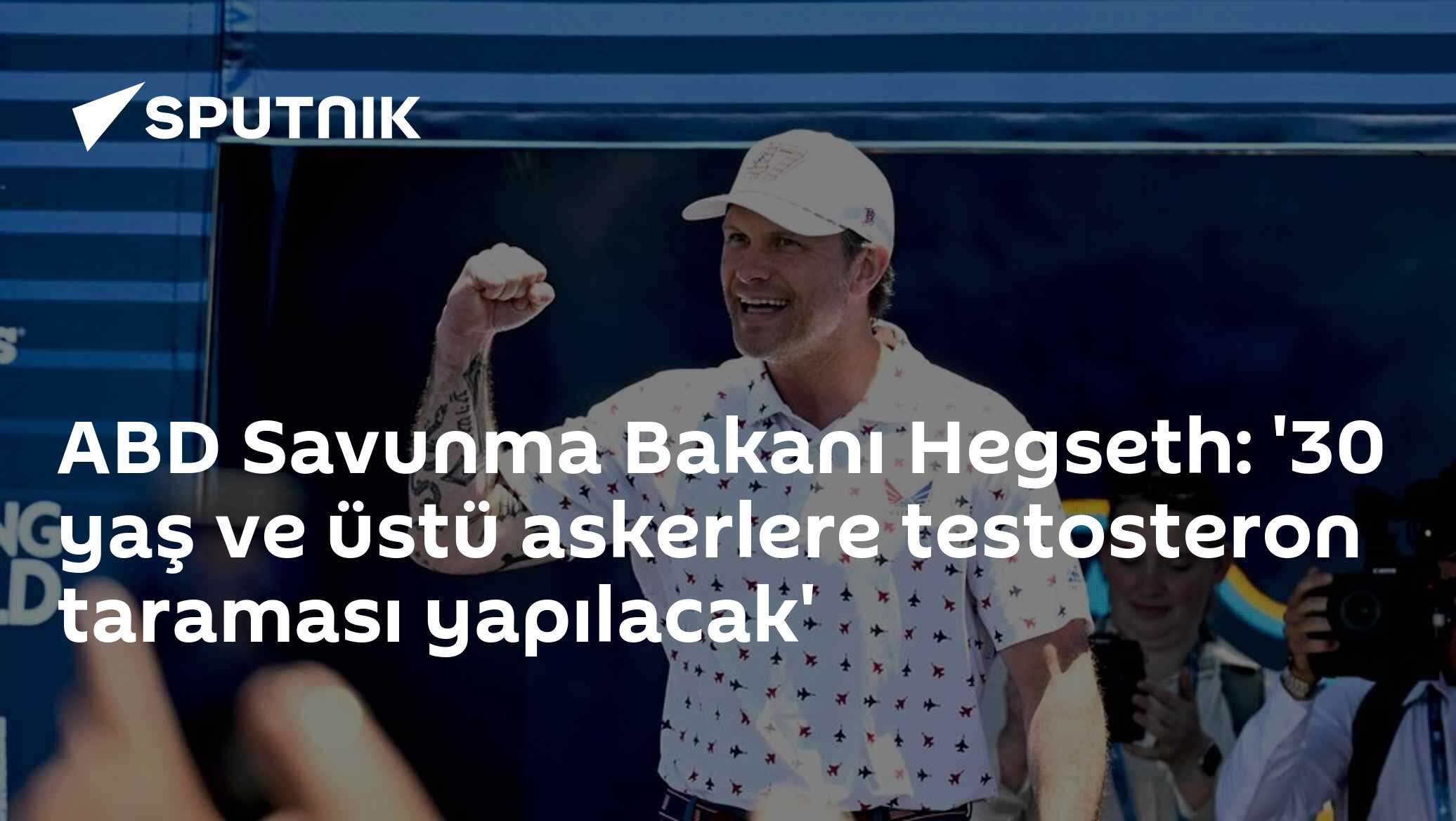 ABD Savunma Bakanı Hegseth: '30 yaş ve üstü askerlere testosteron taraması yapılacak'