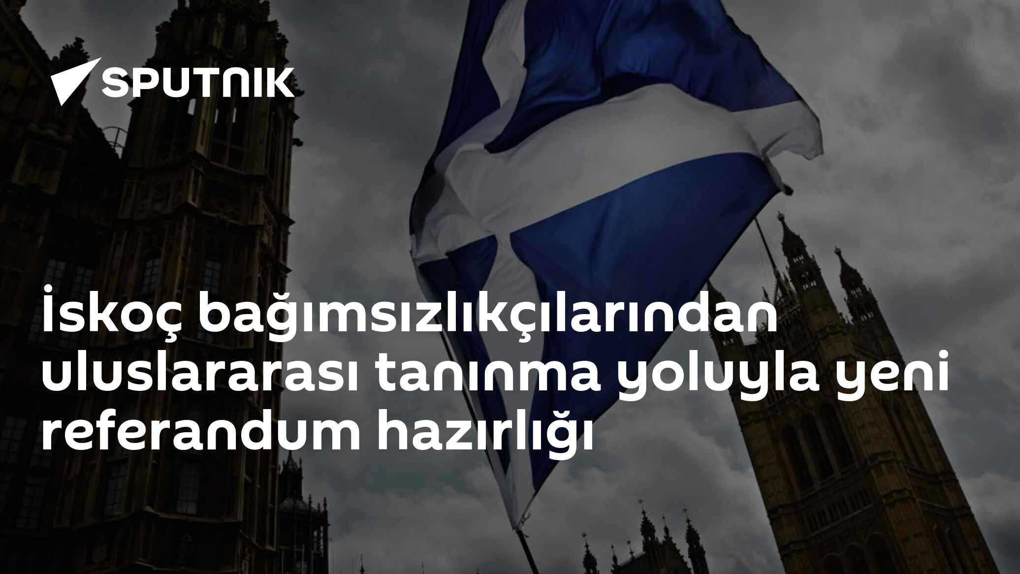 İskoç bağımsızlıkçılarından uluslararası tanınma yoluyla yeni referandum hazırlığı