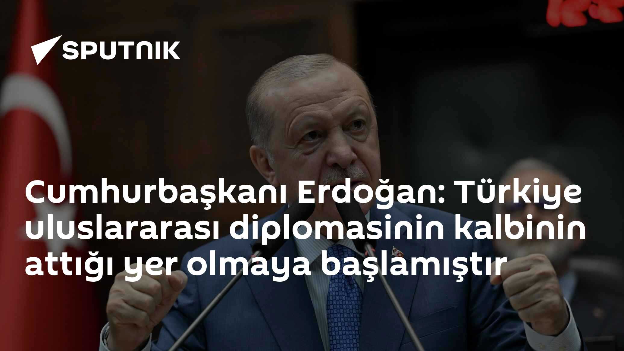 Cumhurbaşkanı Erdoğan: Türkiye uluslararası diplomasinin kalbinin attığı yer olmaya başlamıştır