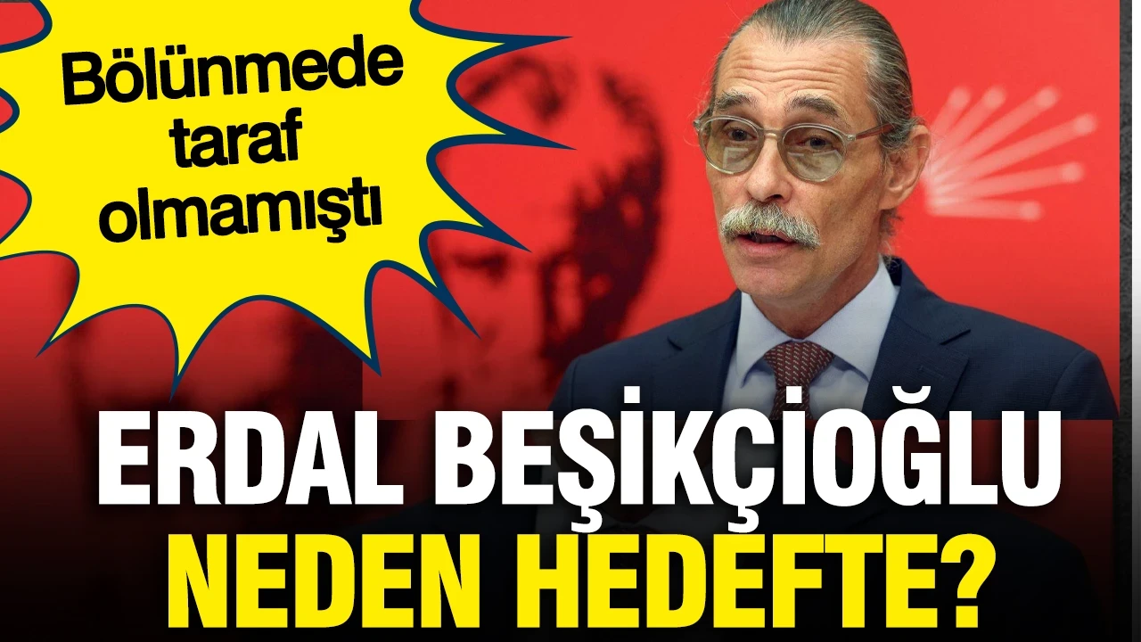 Erdal Beşikçioğlu neden hedefte?