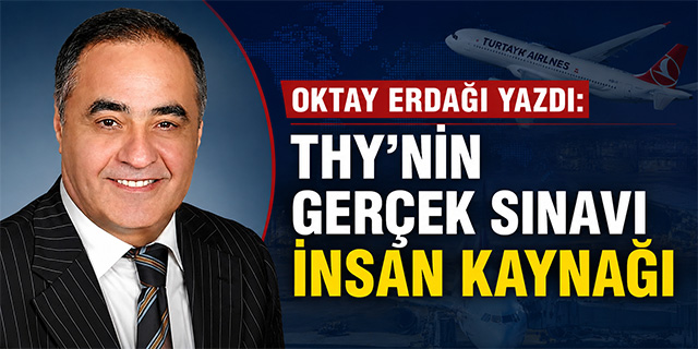 THY Büyüyor... Peki İnsan Kaynağı Aynı Hızda Güçleniyor mu?