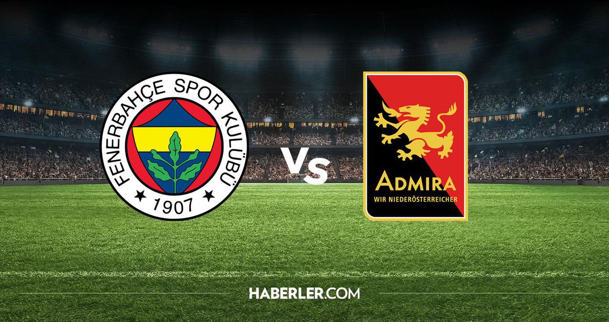 Fenerbahçe Admira Wacker hangi kanalda? Fenerbahçe Admira Wacker maçını hangi kanal veriyor, nerede izlenir?