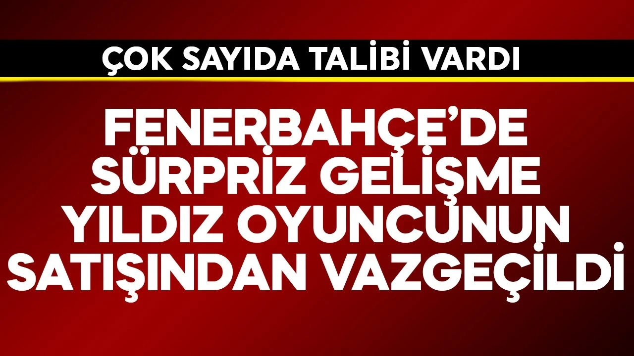Fenerbahçe'de sürpriz gelişme! Yıldız futbolcuyu satmaktan vazgeçtiler