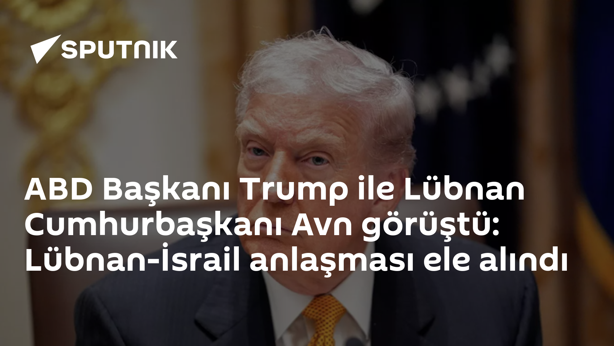 ABD Başkanı Trump ile Lübnan Cumhurbaşkanı Avn görüştü: Lübnan-İsrail anlaşması ele alındı