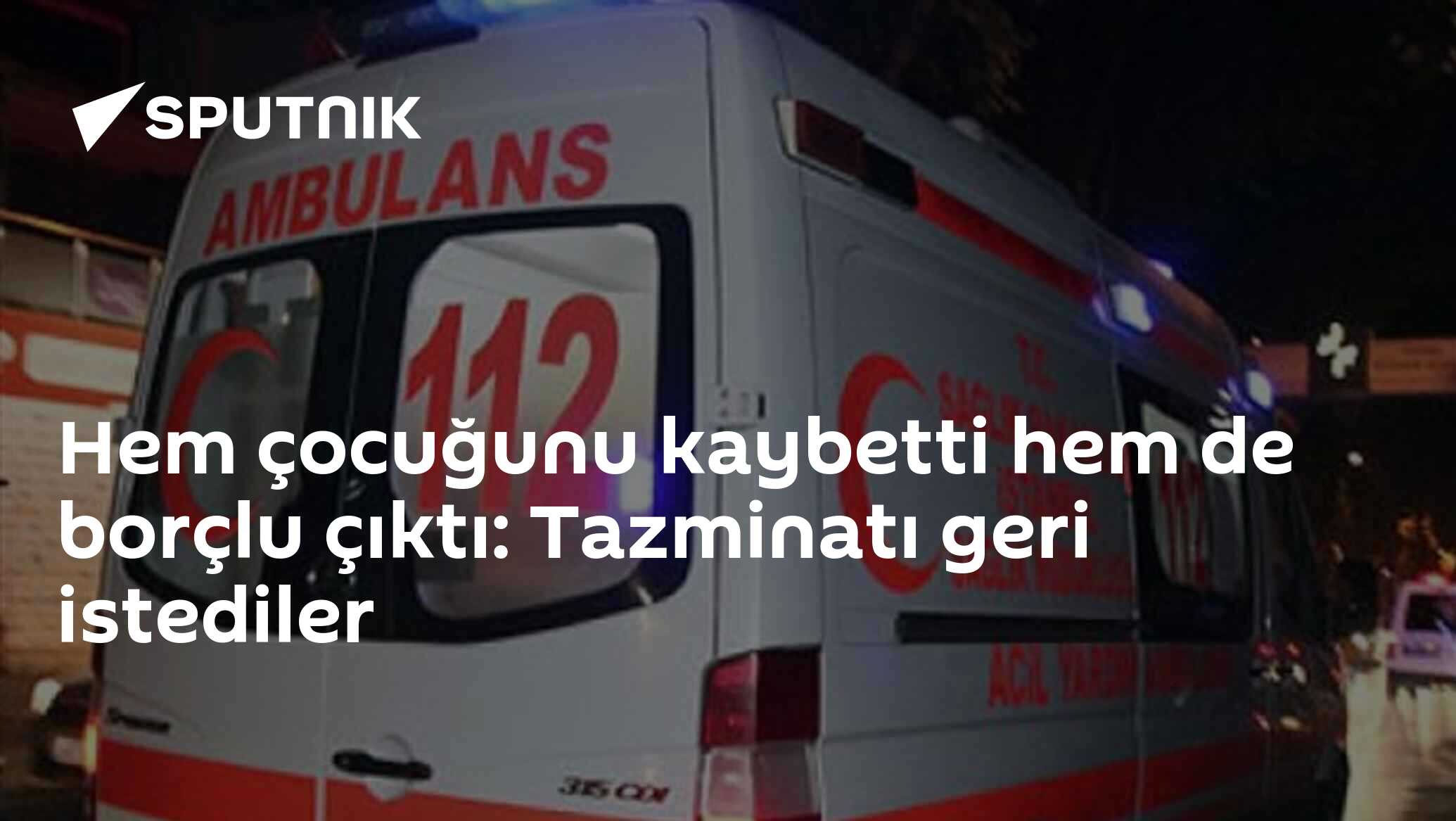 Hem çocuğunu kaybetti hem de borçlu çıktı: Tazminatı geri istediler