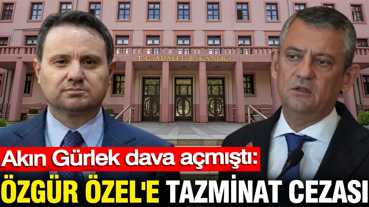 Akın Gürlek dava açmıştı: Özgür Özel'e tazminat cezası
