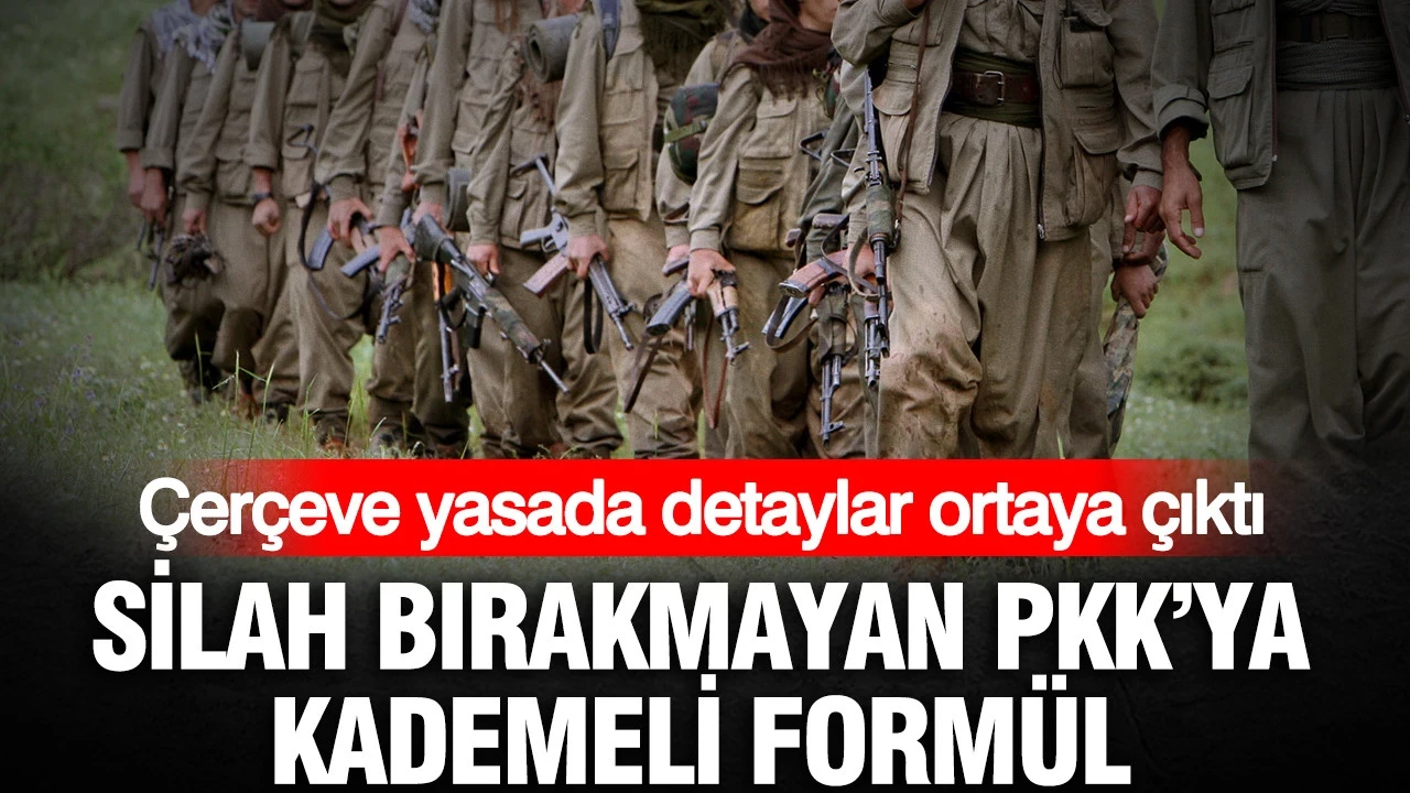 Silah bırakmayan PKK'ya kademeli formül: Çerçeve yasada detaylar ortaya çıktı