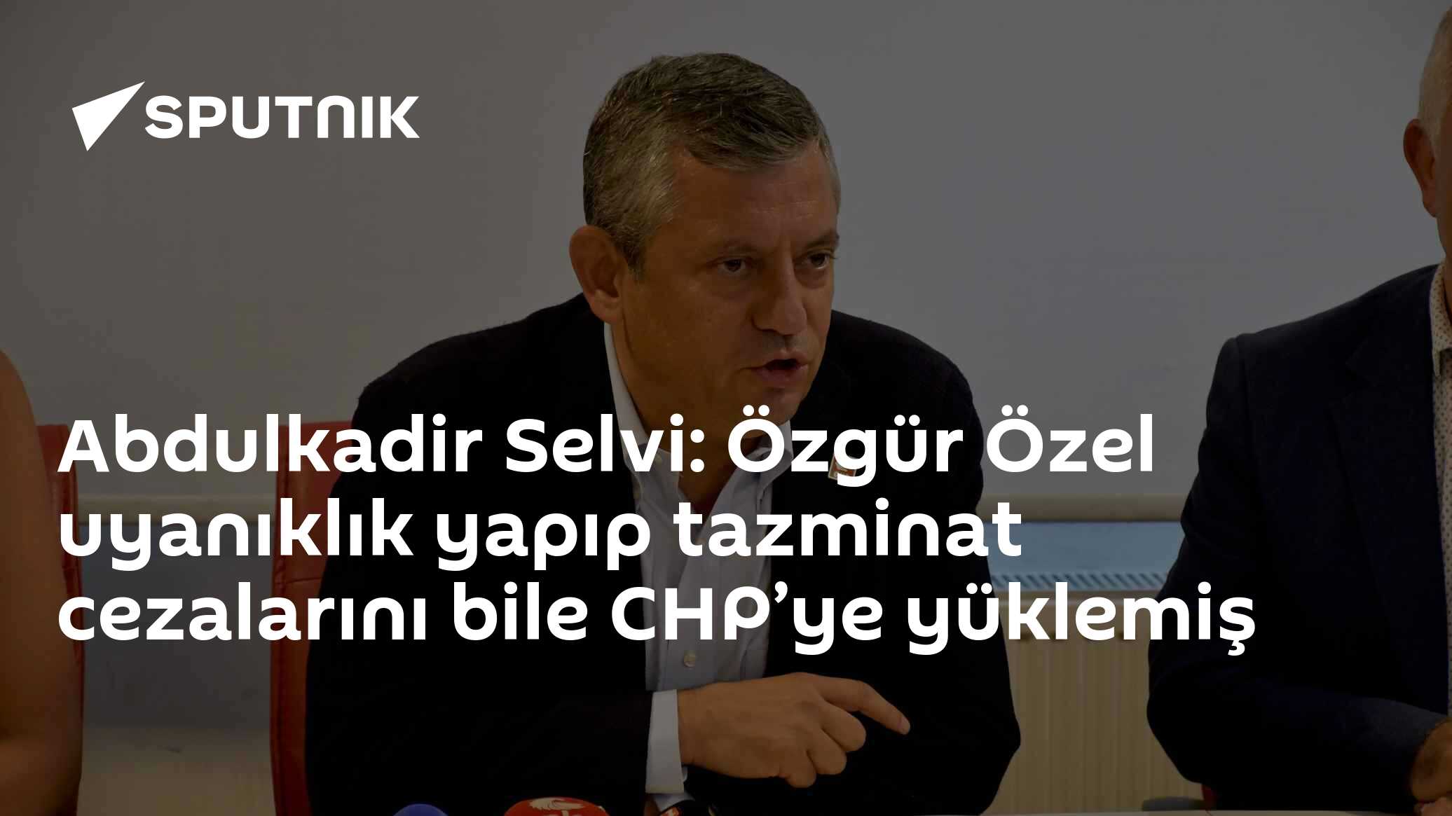 Abdulkadir Selvi: Özgür Özel uyanıklık yapıp tazminat cezalarını bile CHP’ye yüklemiş
