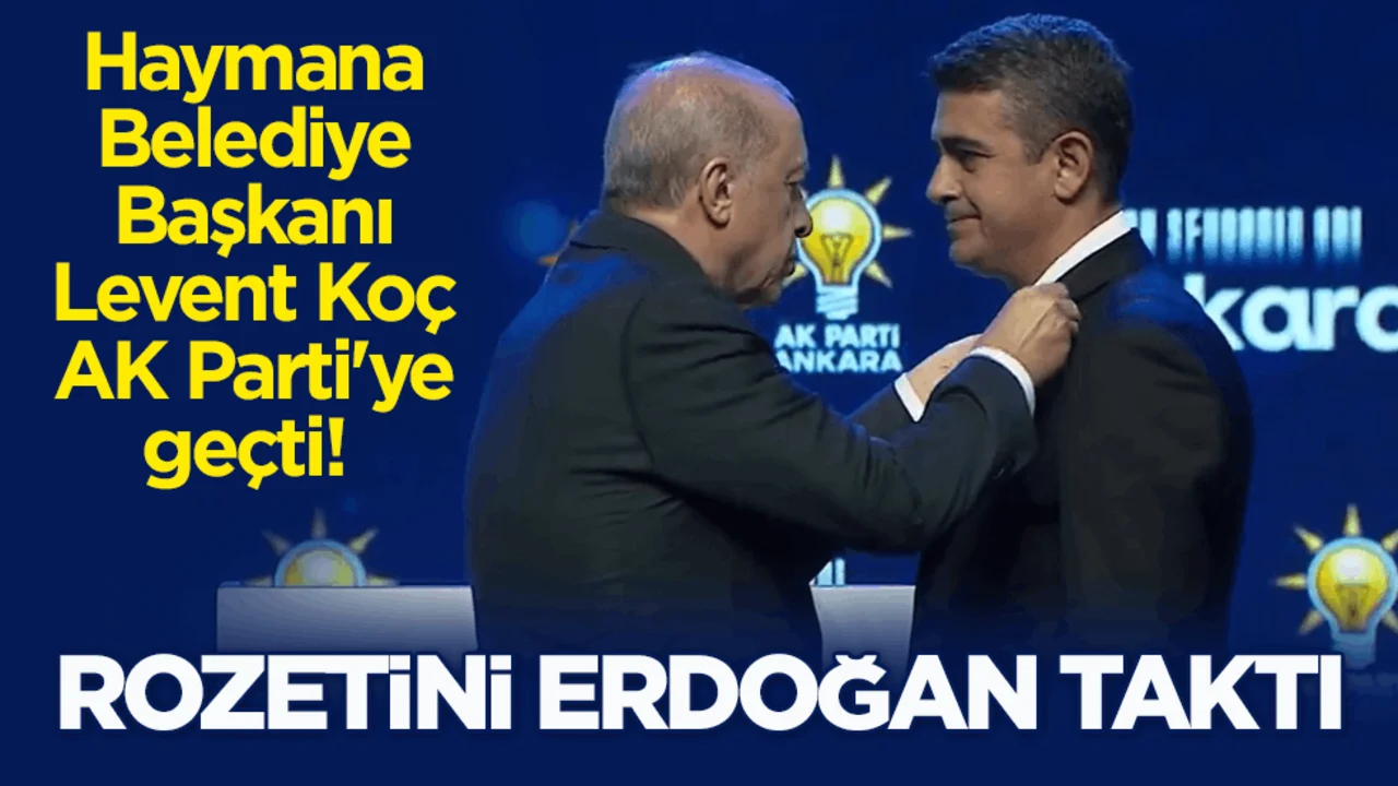 Haymana Belediye Başkanı AK Parti'ye geçti! Rozetini Erdoğan taktı