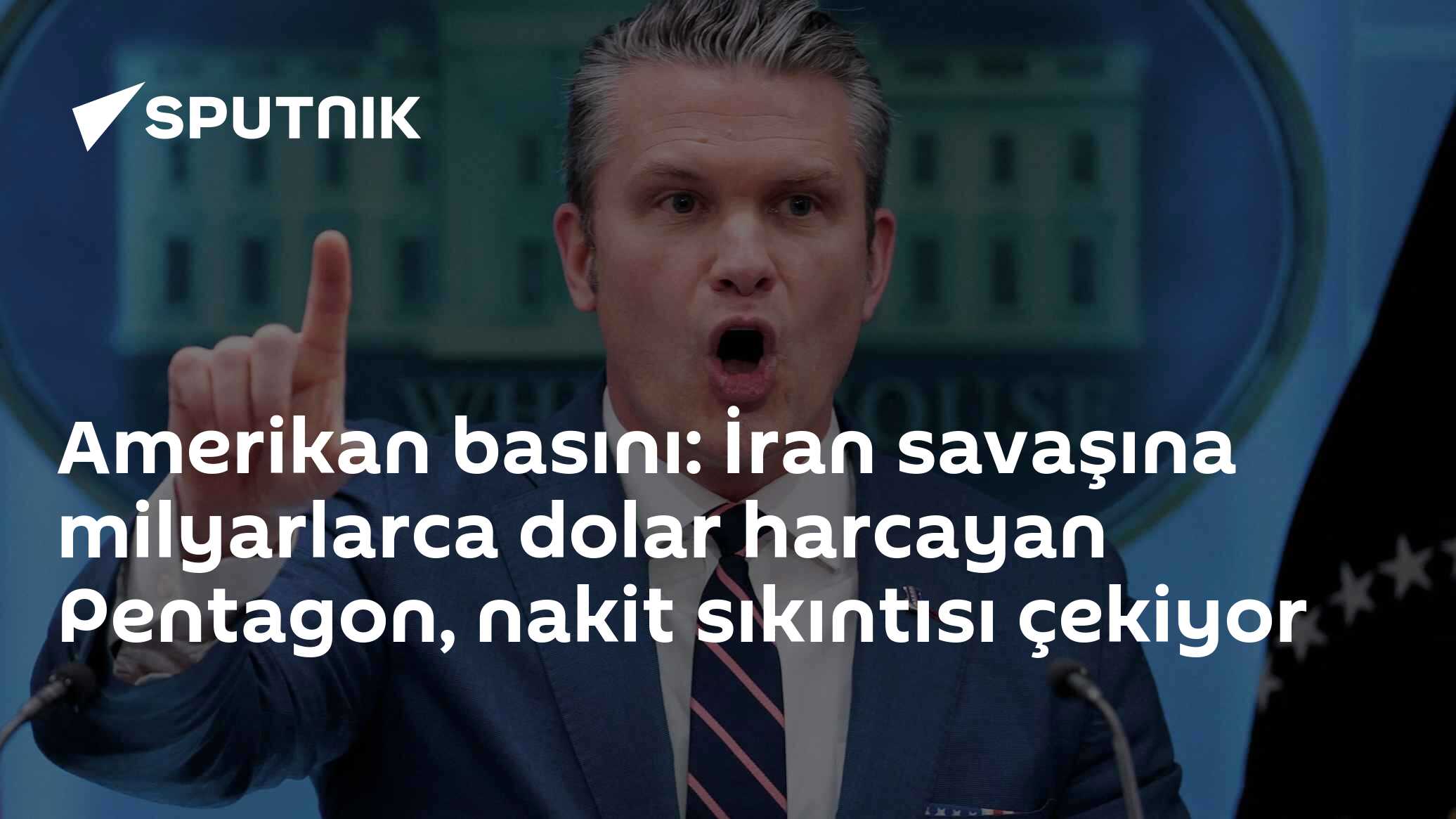 Amerikan basını: İran savaşına milyarlarca dolar harcayan Pentagon, nakit sıkıntısı çekiyor