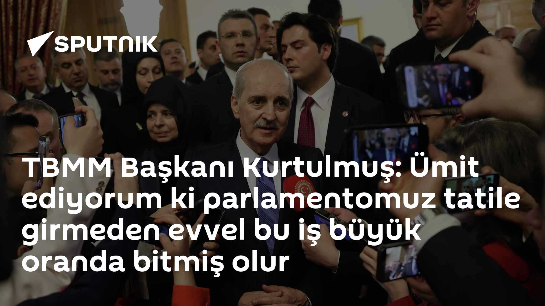 TBMM Başkanı Kurtulmuş: Ümit ediyorum ki parlamentomuz tatile girmeden evvel bu iş büyük oranda bitmiş olur