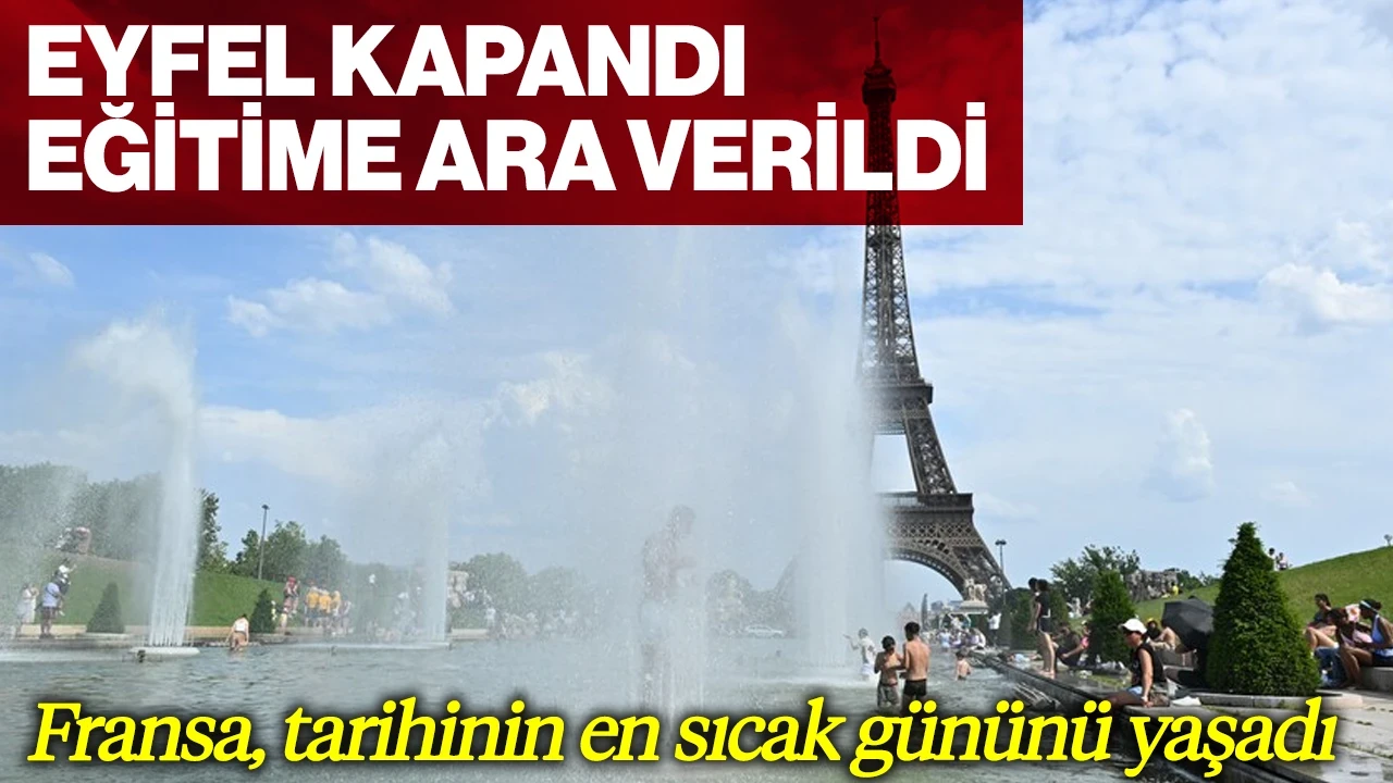 Fransa, Tarihinin En Sıcak Gününü Yaşadı: Eyfel Kapandı, Eğitime Ara Verildi