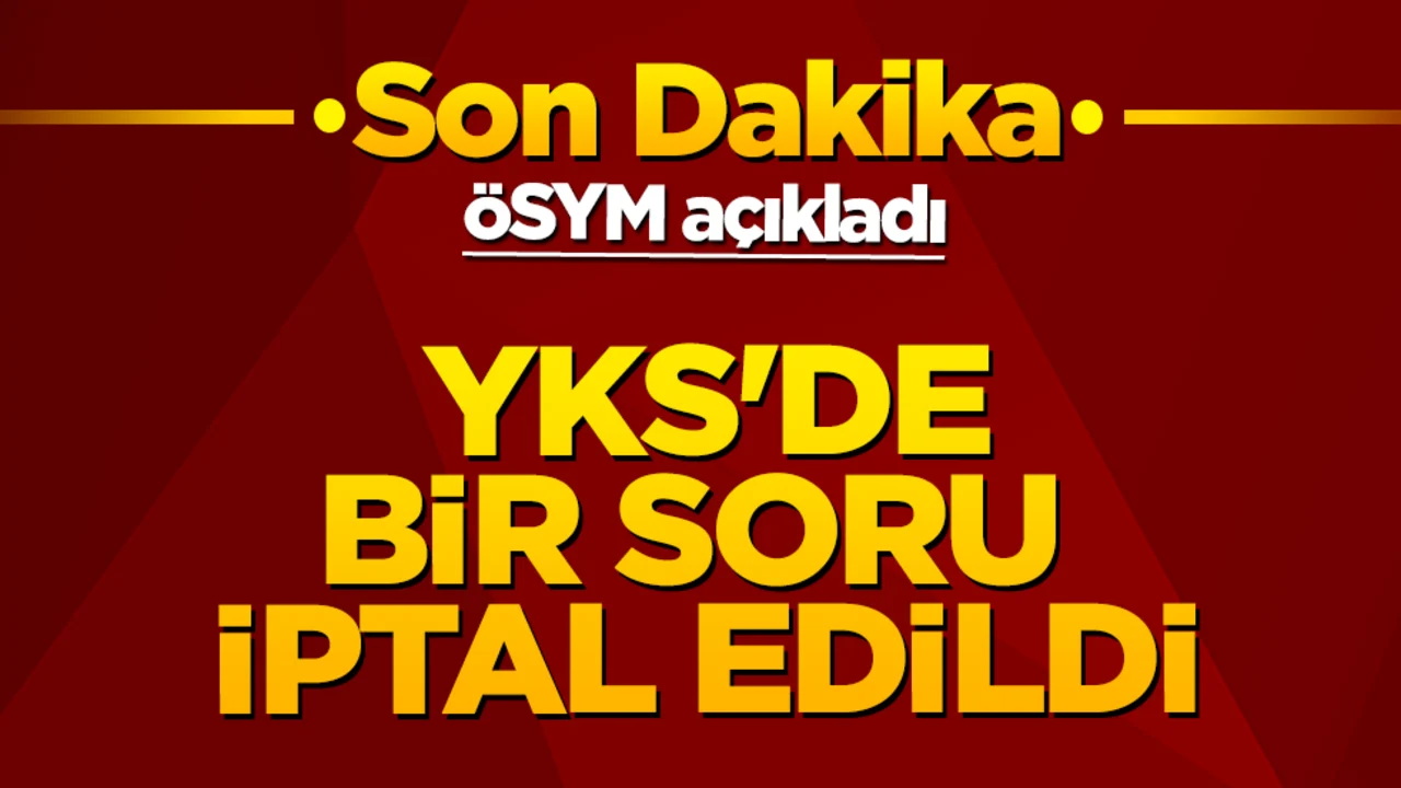 ÖSYM duyurdu: YKS'de bir soru iptal edildi