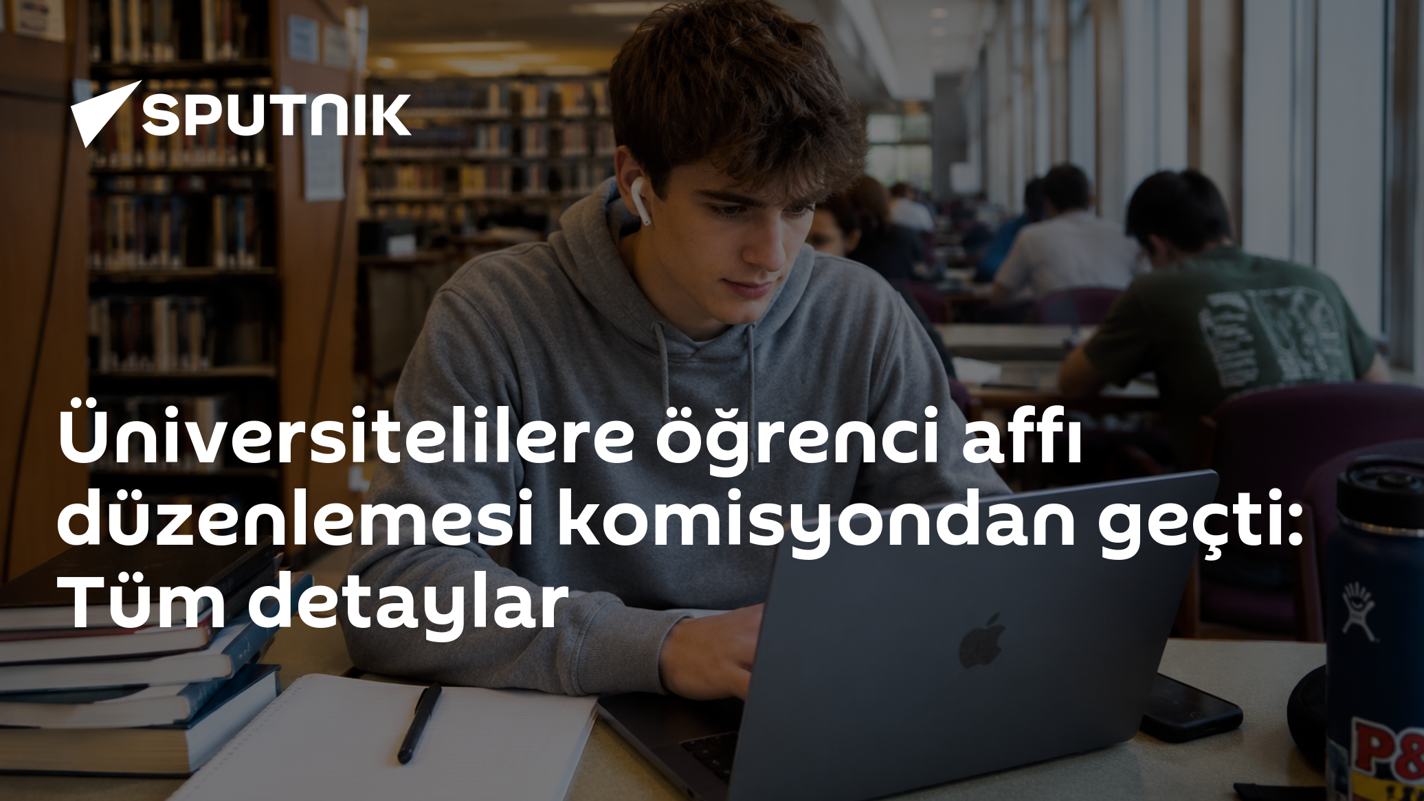Üniversitelilere öğrenci affı düzenlemesi komisyondan geçti: Tüm detaylar