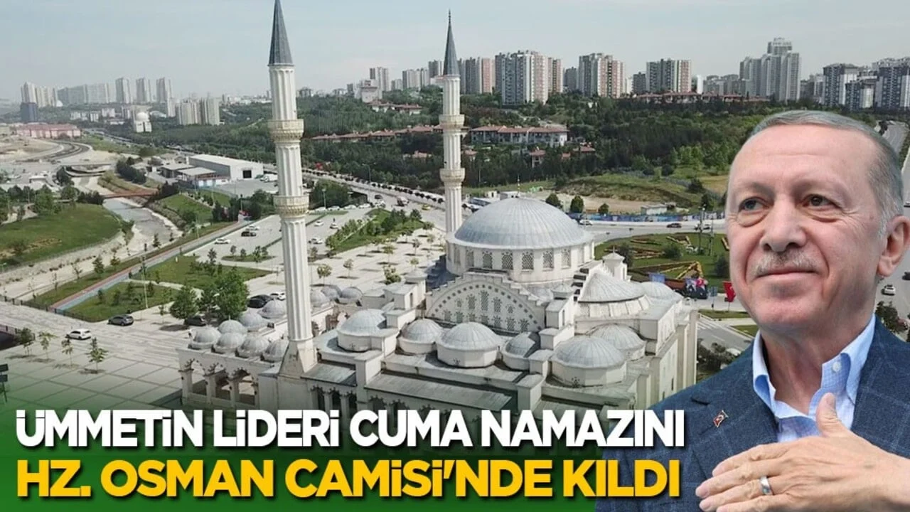 Ümmetin lideri Cuma namazını Hz. Osman Camisi'nde kıldı