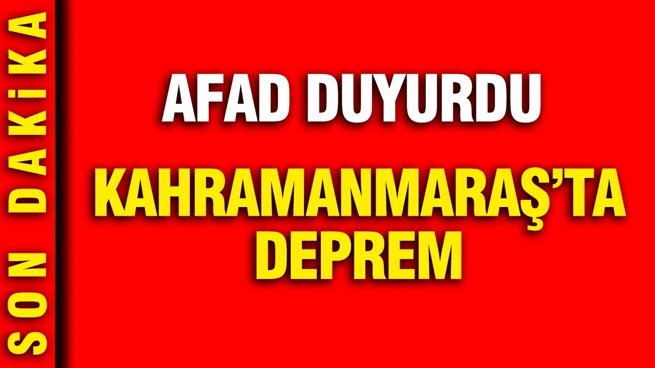 AFAD duyurdu: Kahramanmaraş'ta deprem (14 Temmuz 2026)