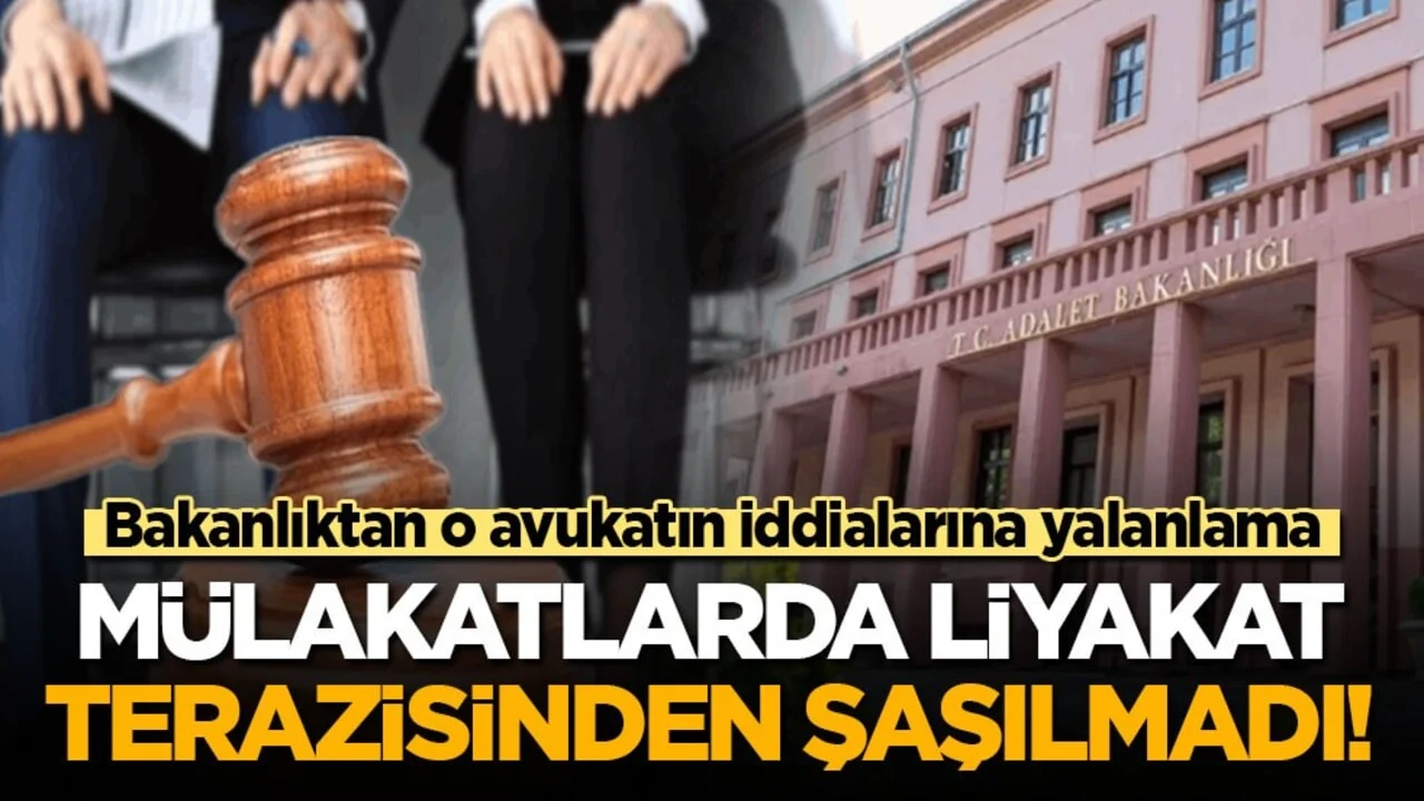 Bakanlıktan o avukata yalanlama: Mülakatlarda liyakat terazisinden şaşılmadı!