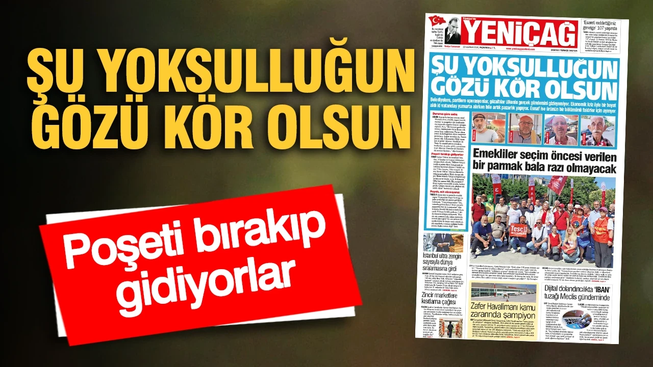 YENİÇAĞ Gazetesi: ŞU YOKSULLUĞUN GÖZÜ KÖR OLSUN