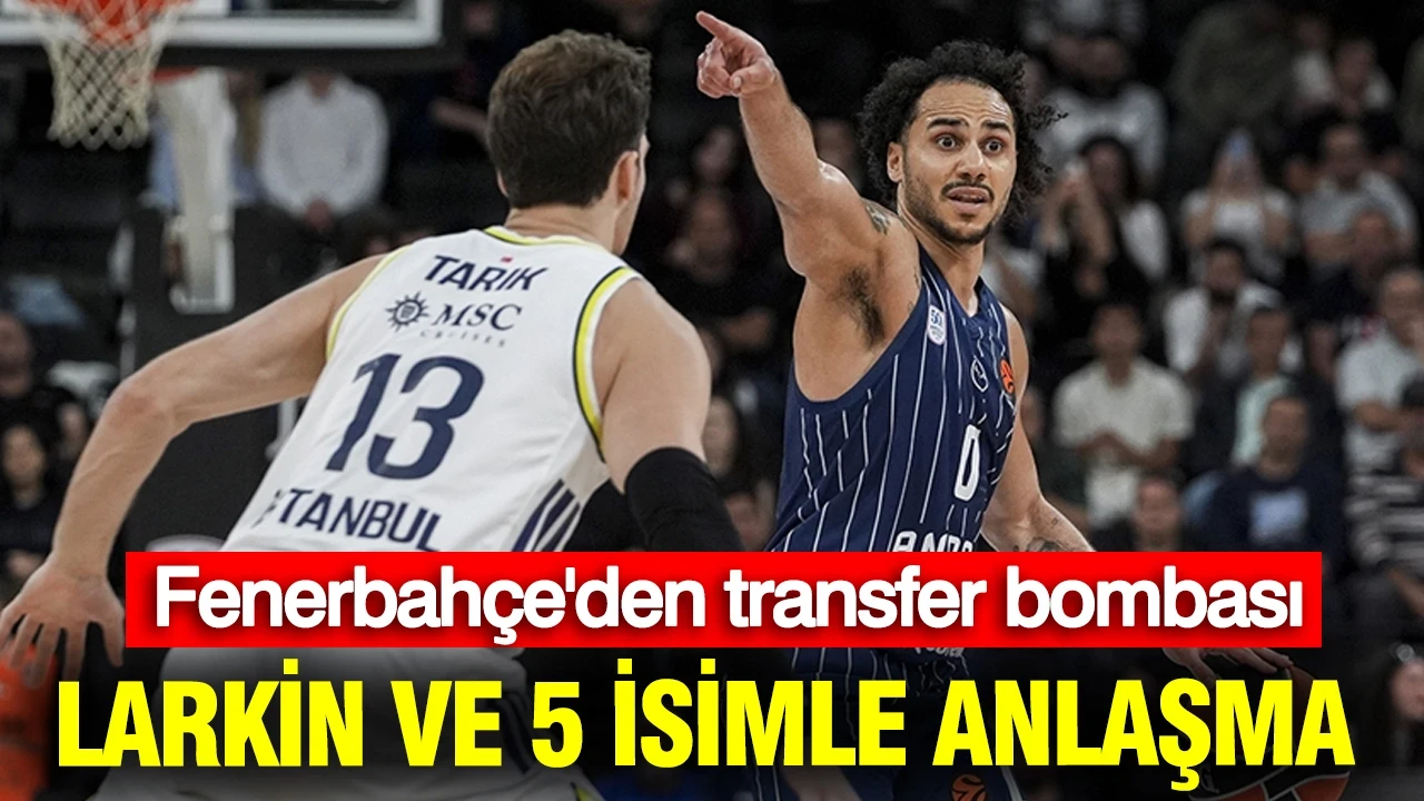 Fenerbahçe Beko’dan transfer bombası: Shane Larkin ve 5 isimle anlaşma