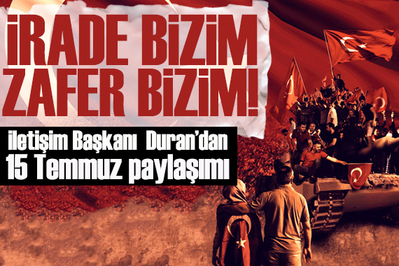 İletişim Başkanı Duran'dan 15 Temmuz Demokrasi ve Milli Birlik Günü 10. yıl programına ilişkin paylaşım