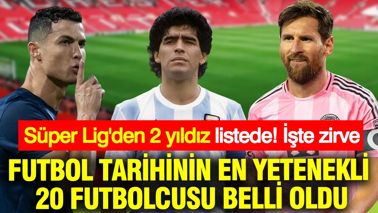 Dünyanın futbol tarihinin en yetenekli 20 futbolcusu belli oldu: Süper Lig'den 2 yıldız listede