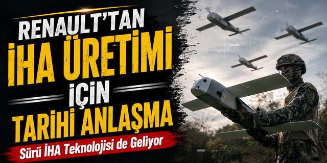 Renault'tan İHA üretimi için tarihi anlaşma