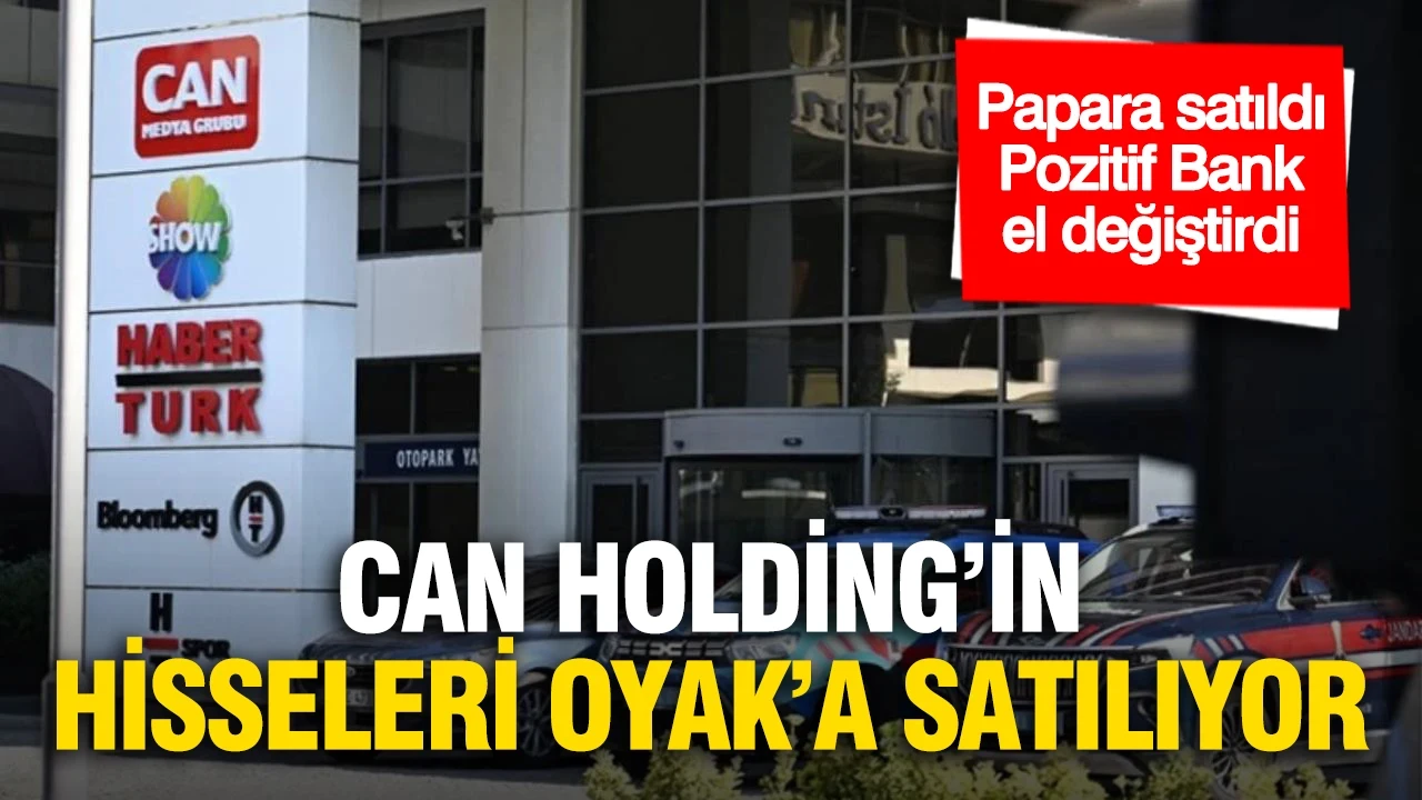 Papara satıldı, Pozitif Bank el değiştirdi: Can Holding OYAK'a satılıyor