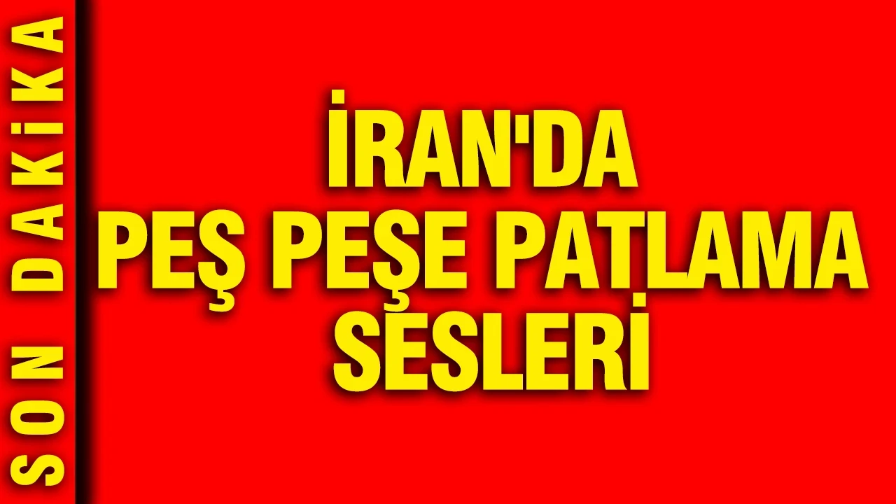 İran'da peş peşe patlama sesleri