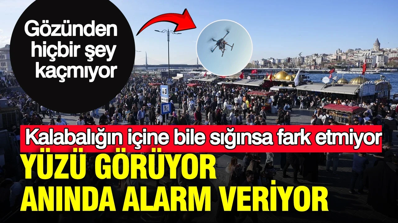 Gözünden hiçbir şey kaçmıyor: Yüzü görüyor, anında alarm veriyor