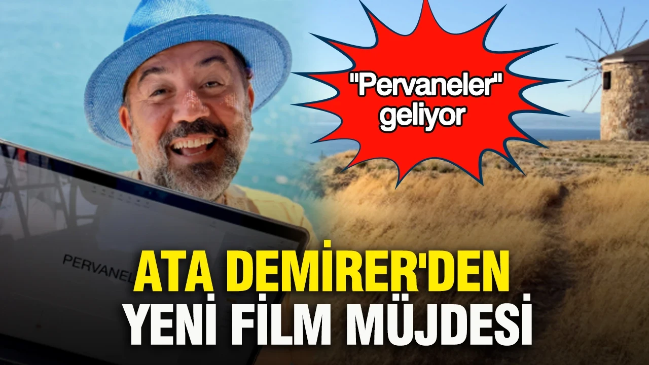 Ata Demirer'den yeni film müjdesi: "Pervaneler" geliyor