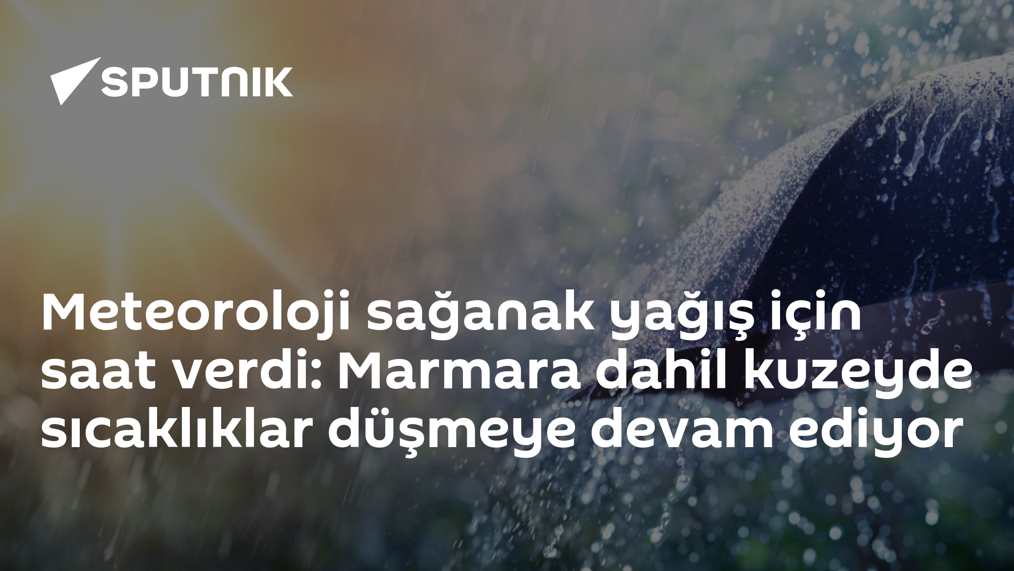 Meteoroloji sağanak yağış için saat verdi: Marmara dahil kuzeyde sıcaklıklar düşmeye devam ediyor