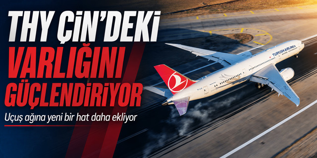 Türk Hava Yolları, Çin’deki Varlığını Güçlendiriyor