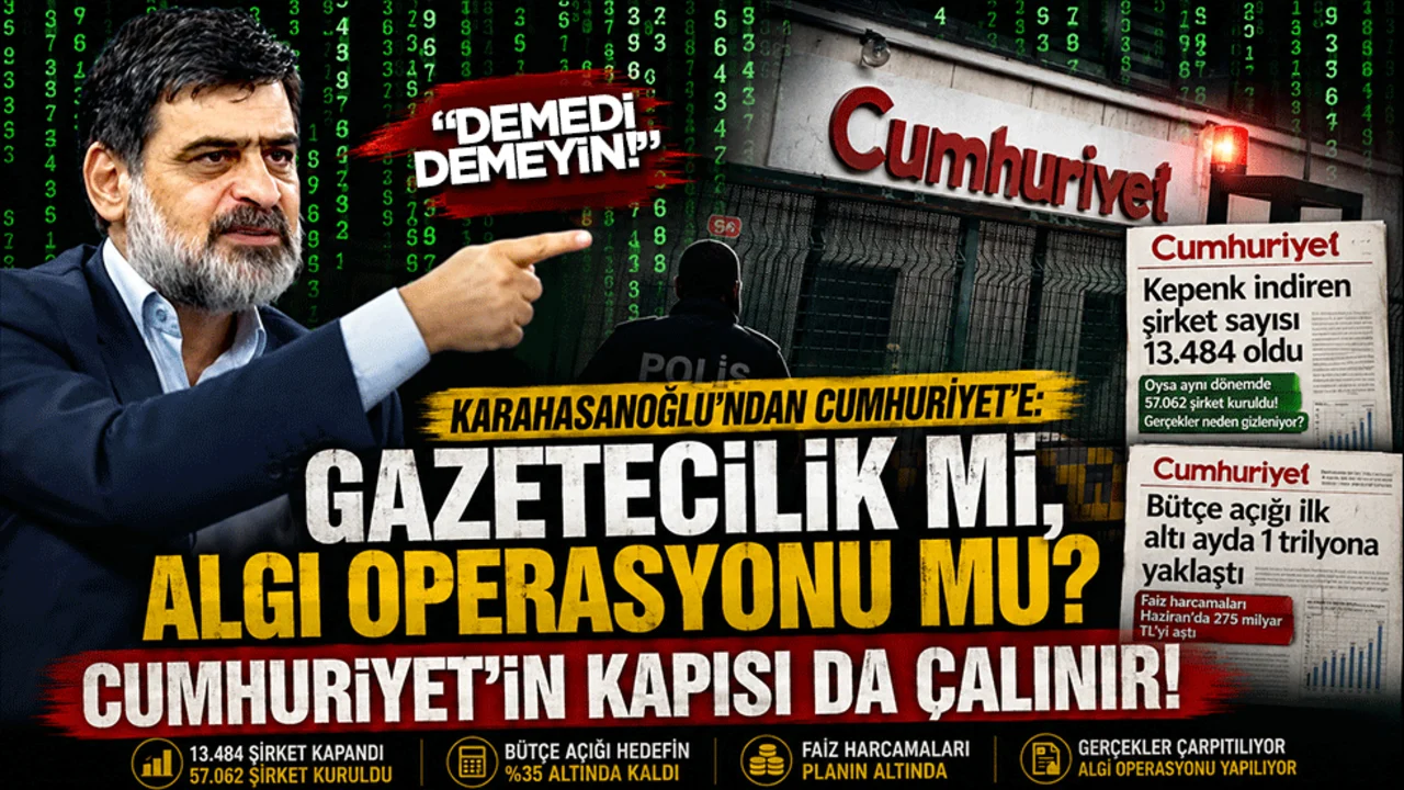 Karahasanoğlu'ndan Cumhuriyet'e: Gazetecilik mi, algı operasyonu mu? Cumhuriyet'in kapısı da çalınır!